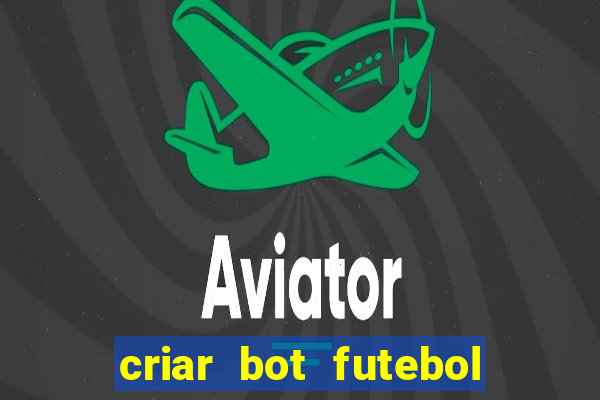 criar bot futebol virtual bet365